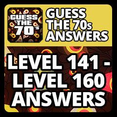 Guess The 70s Answers - Level 141 - Level 160 Answers Answers