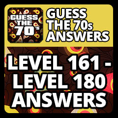 Guess The 70s Answers - Level 161 - Level 180 Answers Answers